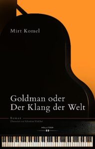 Einladung zur LESUNG bei einem Glas Wein – Mirt Komel: Goldman oder Der Klang der Welt